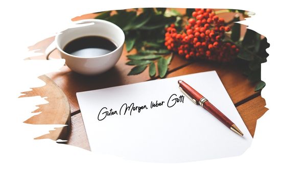 Guten Morgen, lieber Gott!